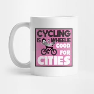 Cycling Is Wheel-ie Good For Cities Mug